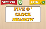  Five O Clock Shadow 